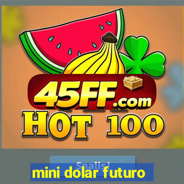 mini dolar futuro